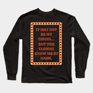 Not My Clowns Long Sleeve T-Shirt